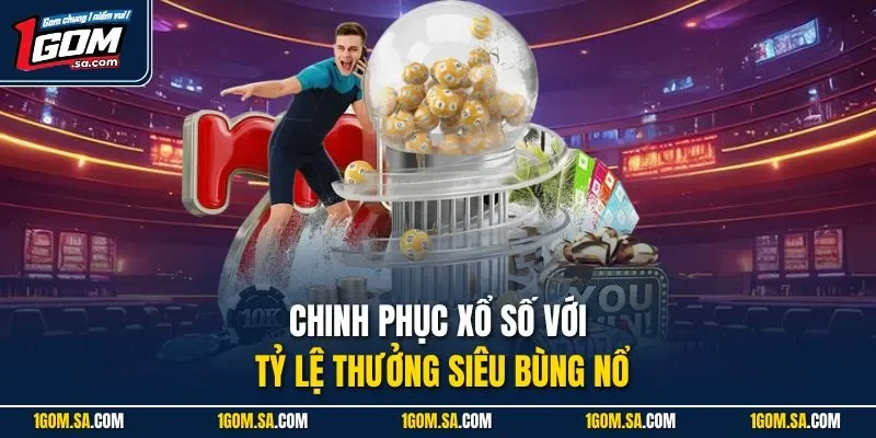 Chinh phục xổ số với tỷ lệ thưởng siêu bùng nổ