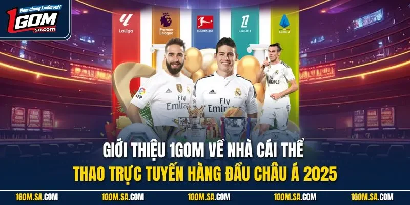 Giới thiệu 1Gom về nhà cái thể thao trực tuyến hàng đầu châu Á 2025