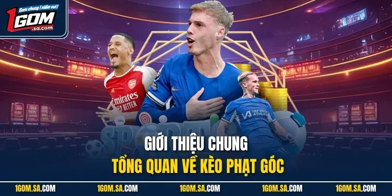 Giới thiệu chung tổng quan về kèo phạt góc