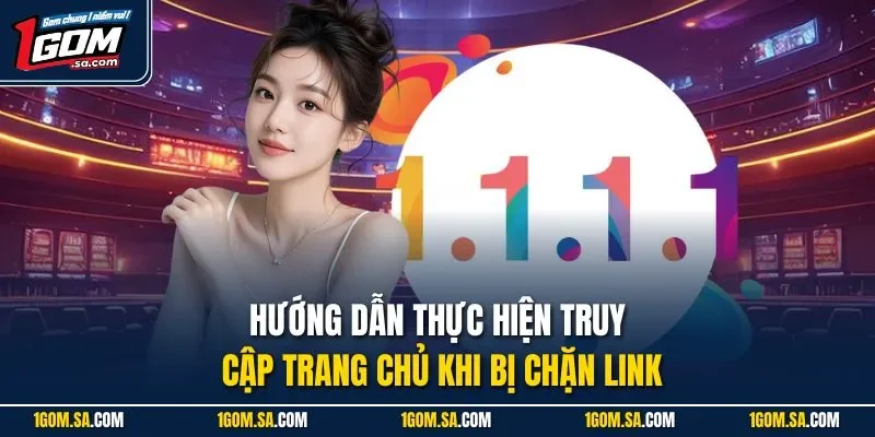 Hướng dẫn thực hiện truy cập trang chủ khi bị chặn link