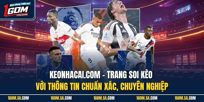 Keonhacai.com - Trang soi kèo với thông tin chuẩn xác, chuyên nghiệp