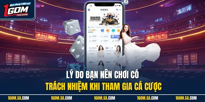 Lý do bạn nên chơi có trách nhiệm khi tham gia cá cược