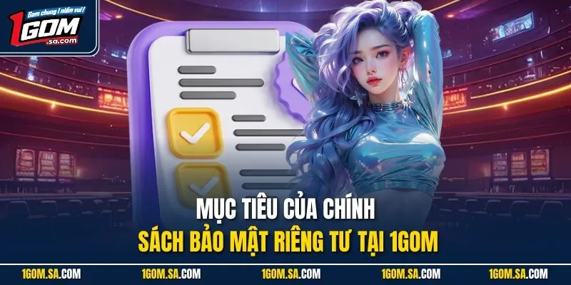 Mục tiêu của chính sách bảo mật riêng tư tại 1Gom