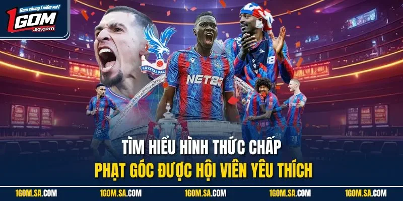 Tìm hiểu hình thức chấp phạt góc được hội viên yêu thích
