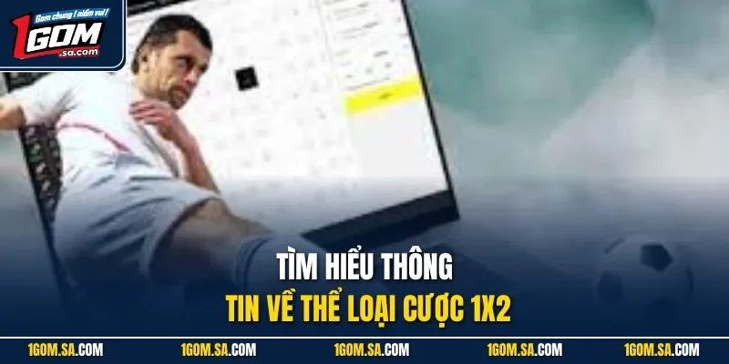 Tìm hiểu thông tin về thể loại cược 1x2