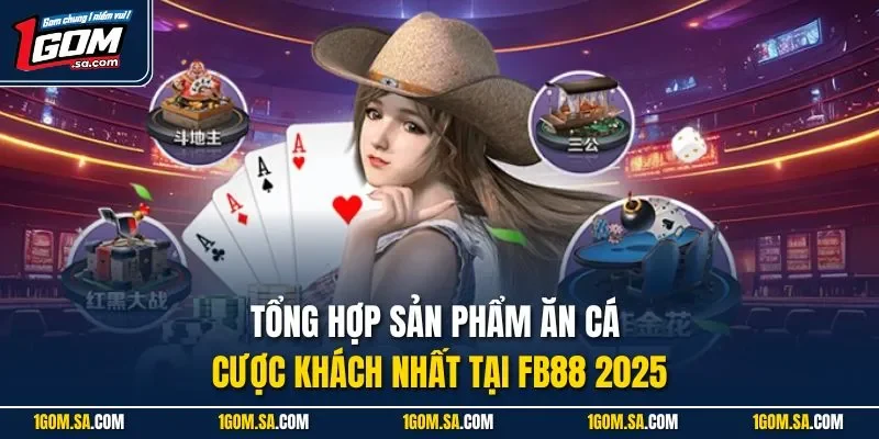 Tổng hợp sản phẩm ăn cá cược khách nhất tại FB88 2025